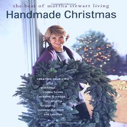 Handmade Christmas: The Best of Martha Stewart Living - Martha Stewart  Living Magazine: 9780517884768 - AbeBooks